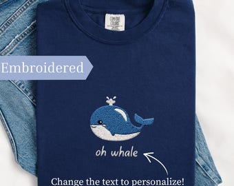 Comfort Colors Embroidered Oh Whale T-shirt, Funny Personalized Shirt