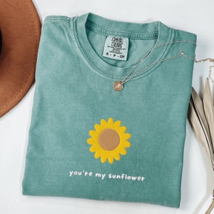 Comfort Colors Sunflower T-Shirt, Embroidered You&#39;re my Sunflower Shirt, Sun Flower Shirt, Embroidered Sunflower T-Shirt, Custom Sunflower