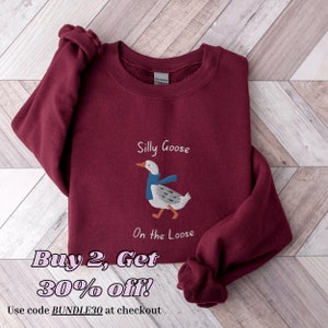 Silly Goose On the Loose Sweatshirt, Embroidered Goose Crewneck Sweatshirt, Silly Goose Shirt, Funny Sweatshirt, Funny Embroidered Shirt