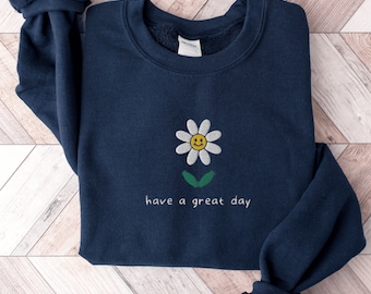 Have a Good Day Flower Sweatshirt, Embroidered Flower Crewneck Sweatshirt, Cute Flower Shirt, Smiley Face Shirt