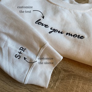 Custom Embroidered Crewneck Sweatshirt, Sleeve Embroidered Sweater, Love You More Shirt, Anniversary Gift, Valentine's Day Sweatshirt