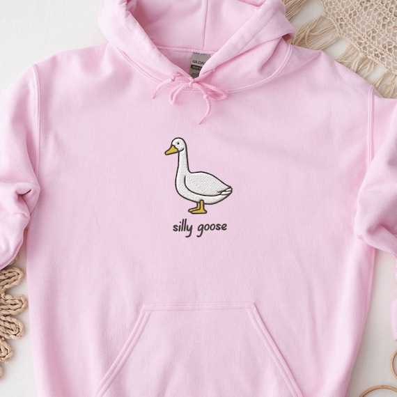 Silly Goose Sweatshirt Hoodie Embroidered Goose Hoodie Silly Goose Shirt Funny Sweatshirt Funny Embroidered Hoodie Etsy
