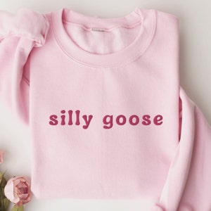 Silly Goose Sweatshirt, Embroidered Goose Crewneck Sweatshirt, Silly Goose Shirt, Funny Sweatshirt, Funny Embroidered Shirt, Custom Shirt