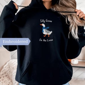 Silly Goose on the Loose Hoodie, Embroidered Funny Goose Hooded Sweatshirt