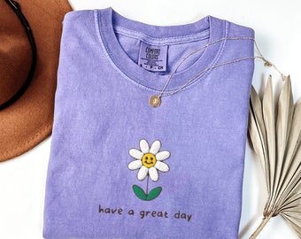 Comfort Colors Embroidered Flower T-Shirt, Cute Floral Shirt, Flower Embroidered Shirt, Have a great day Shirt, Smiley Face Shirt