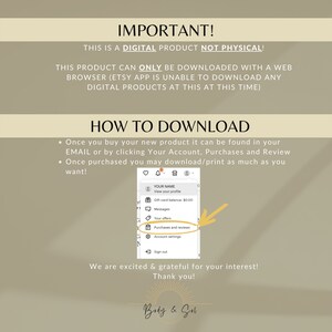 May include: A digital product download instructions graphic with a beige background and a white text box. The text box contains the words "IMPORTANT!" and "THIS IS A DIGITAL PRODUCT NOT PHYSICAL!" The text box also contains the words "THIS PRODUCT CAN ONLY BE DOWNLOADED WITH A WEB BROWSER (ETSY APP IS UNABLE TO DOWNLOAD ANY DIGITAL PRODUCTS AT THIS AT THIS TIME)". The graphic also contains a white text box with the words "HOW TO DOWNLOAD" and a list of instructions on how to download a digital product. The graphic also contains a screenshot of the Etsy app showing the "Purchases and Reviews" section.