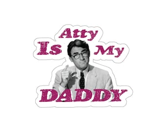 Atty Is My Daddy Die-Cut Sticker