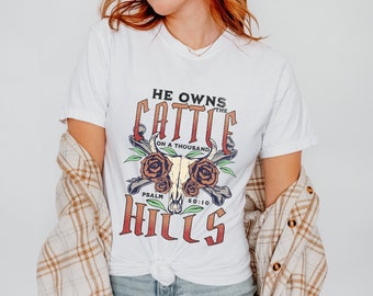 He Owns The Cattle On A Thousand Hills Shirt, Wester Christian Shirts, Psalm T-shirt, Comfort Colors Believer Tee, Bible Verse Faith Gift