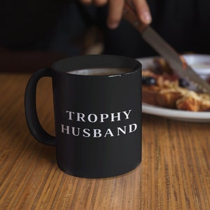 Trophy Husband Mug, Husband Gag Gift, Funny Coffee Mug, Future Husband Gift, Silly Anniversary Gifts, Hubby Gifts, Hot Husband, Birthday Cup