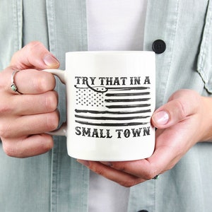 Try That In A Small Town Mug, Small Town Coffee Mug, Country Girl Gifts, Small Town Girl, Conservative Mugs, Republican Gifts, Jason Aldean