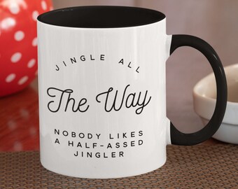 Funny Christmas Coffee Mug, Jingle All The Way