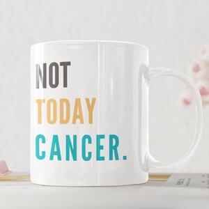 Encouraging Cancer Mug, Cancer Survivor Mug, Not Today Cancer, Cancer Fighter, Chemo Care Package, Cancer Encouragement,Faith Over Fear