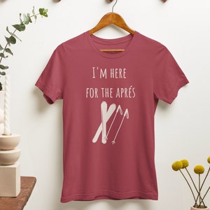 Funny Ski Shirt, Ski Shirt, Apres Ski, Skiing T-Shirt, I&#39;m Here For The Aprés, Unisex Short Sleeve Tee, Skier Gift, Gift For Skier