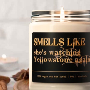 Funny Yellowstone Candle: &quot;Smells Like She&#39;s Watching Yellowstone Again&quot;