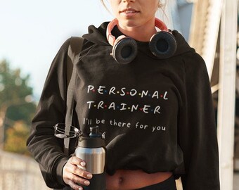 Funny Personal Trainer Crop Hoodie, Friends Themed Gym Gift