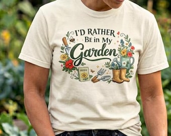 I'd Rather Be In My Garden T-shirt | Gardening Graphic Tee