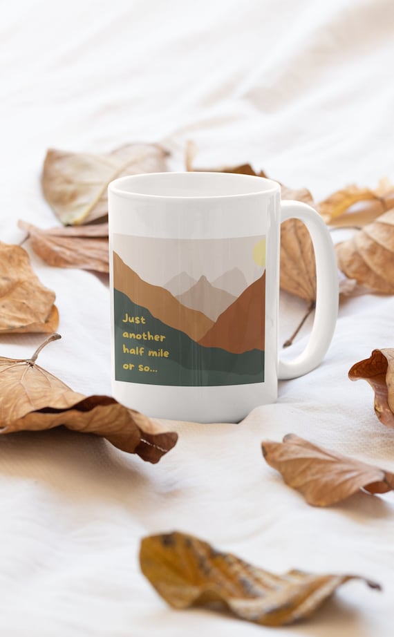 Funny Hiking Coffee Mug, Just Another Half Mile Or So, Funny Mug, Hiking Coffee Cup, Funny Coffee Mug, Gift For Her, Hiker Mug, Hike Gift