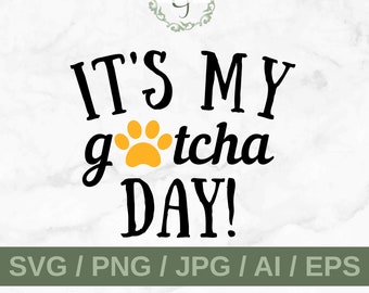 It's My Gotcha Day SVG- Instant Download