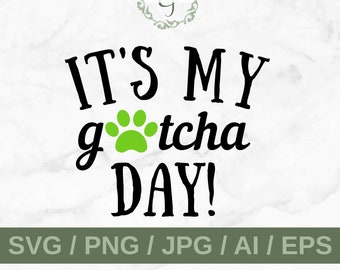 It's My Gotcha Day SVG- Instant Download