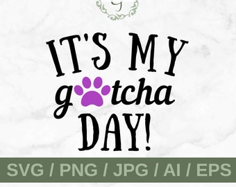 It's My Gotcha Day SVG- Instant Download