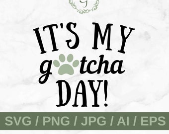 It's My Gotcha Day SVG- Instant Download