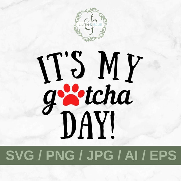 It's My Gotcha Day SVG- Instant Download