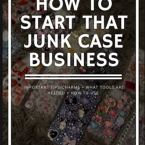 May include: A collection of decorated phone cases with various embellishments, including rhinestones, charms, and glitter. The cases are clear and show off the colorful designs underneath. The text "HOW TO START THAT JUNK CASE BUSINESS" is displayed in large, bold letters at the top of the image. The text "IMPORTANT TIPS/CHARMS + WHAT TOOLS ARE NEEDED + HOW TO USE" is displayed in smaller letters below the main title. The text "kraftedbykemi" is displayed at the bottom of the image.