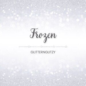 May include: A white background with a silver glitter overlay. The word "Frozen" is written in black cursive script. Below the word is a line of small silver circles and the text "GLITTERNGLITZY".