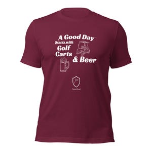 Ein guter Tag beginnt mit Golf Carts und Bier Unisex T-Shirt