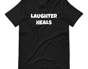 Laughter Heals Mental Health Awareness Shirt, Positive Clothing, PMA