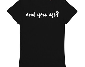 And you are? Sassy T-shirt, Female Empowerment, Boss Babe T-Shirt, Equality Shirt,
