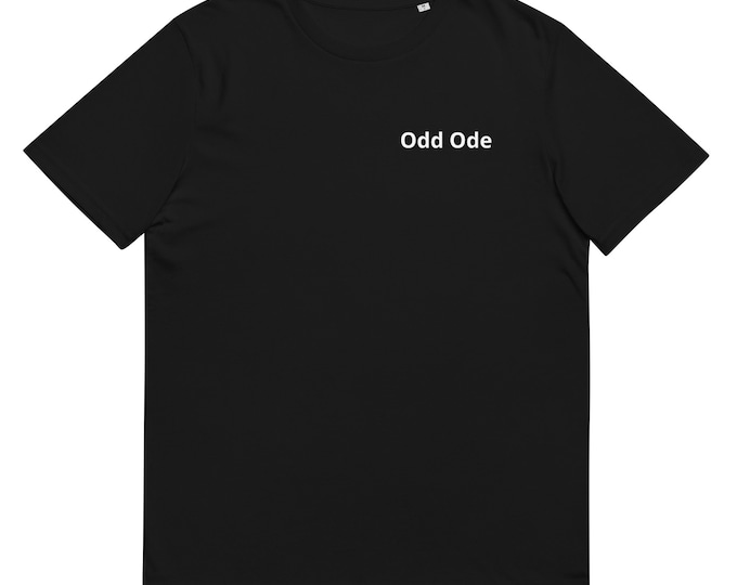 Odd Ode Unisex organic cotton t-shirt - Funny t-shirt, Geek Shirt, Geek Chic, Obvious shirt, Mental Health shirt, Positive shirt