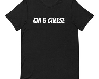 Chi & Cheese Funny Shirt, Sarcastic T-Shirt, Weird Shirt, Geeky Gifts