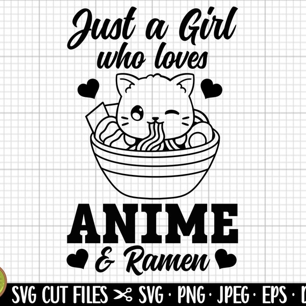 just a girl who loves anime and ramen svg cricut cut file anime svg ramen svg anime png ramen lover png