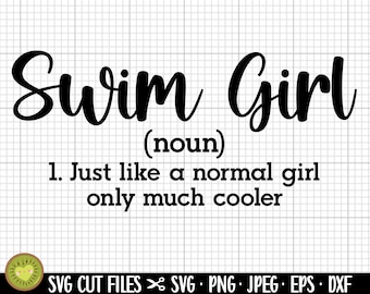 May include: Black text on a white grid background reads "Swim Girl (noun) 1. Just like a normal girl only much cooler." Below the text are file type icons and the words "SVG CUT FILES". A kiwi logo is in the bottom left corner.