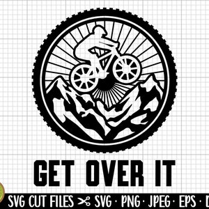 May include: Black and white silhouette of a mountain biker riding over a mountain range with a sunburst behind them. The text "GET OVER IT" is below the image.
