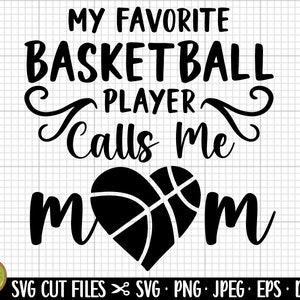 basketball mom svg png my favorite basketball player calls me mom