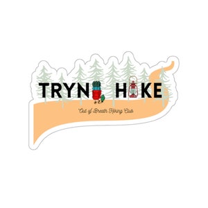 May include: A white sticker with the words "TRY N HIKE" in black block letters. The sticker features a stylized orange path, pine trees, a backpack, and a red lantern. The text "Out of Breath Hiking Club" is below the main text.
