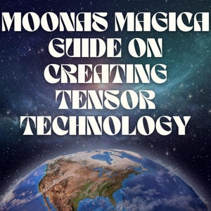 The Moonas Magica Guide on Creating Tensor Technology