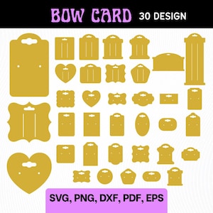 May include: A collection of 30 gold-colored bow card designs in various shapes, including rectangles, hearts, and ornate frames. The text "BOW CARD 30 DESIGN" is at the top, and "SVG, PNG, DXF, PDF, EPS" is at the bottom.