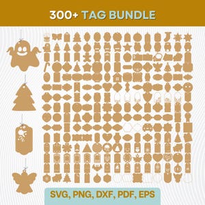 May include: A collection of over 300 brown tags in various shapes, including a ghost, Christmas tree, and angel. The tags are designed for crafting and include the text "300+ TAG BUNDLE" and file type options: SVG, PNG, DXF, PDF, EPS.