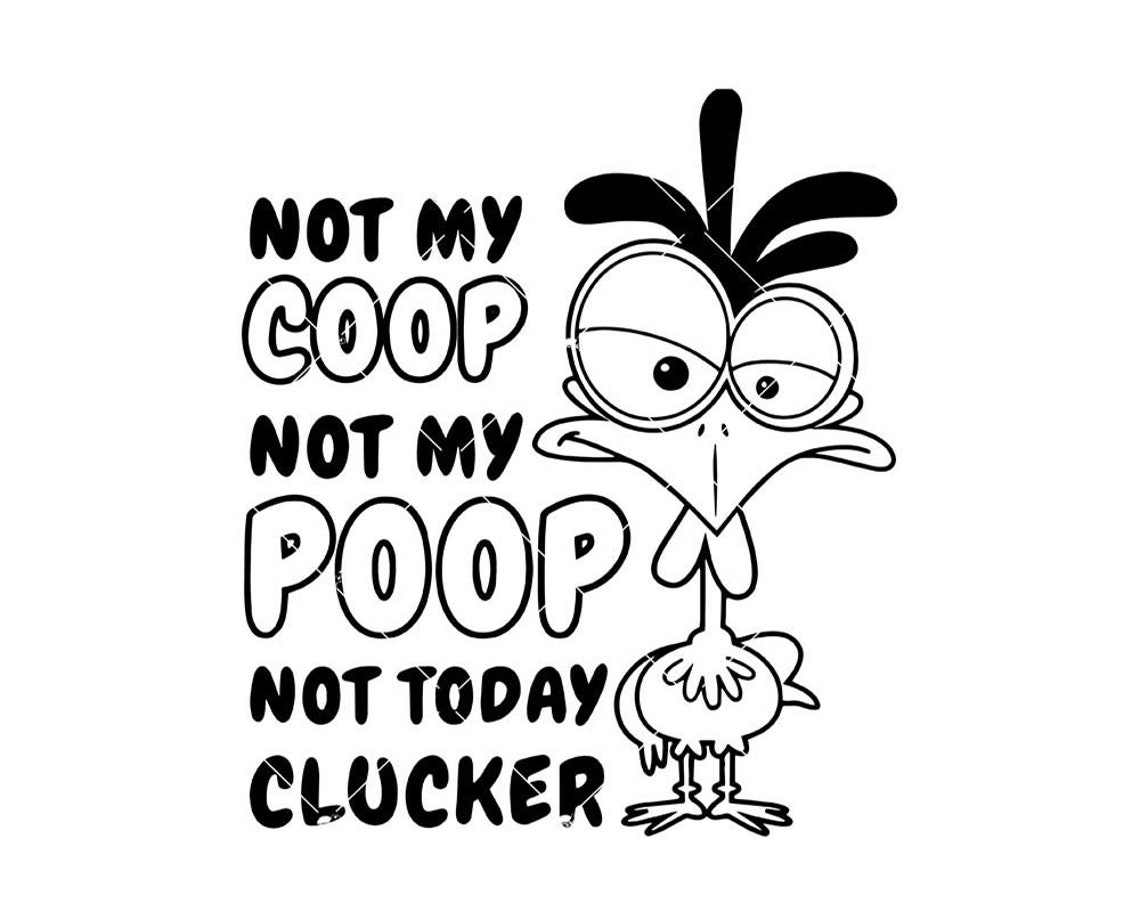 Not My Coop Not My Poop Svg Funny Chicken Svg Chicken Svg Etsy