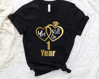 We Still Do 1 Year - Couples 2022 1st Wedding Anniversary T-shirt #B09BXRQNBM