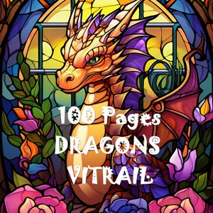 May include: A stained glass style illustration of a dragon with purple and yellow wings. The dragon is surrounded by flowers and the text "100 Pages Dragons Vitrail" is in the center of the image. The text "Editions Colorées" is at the bottom of the image.