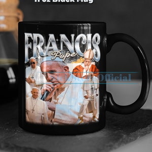 POPE FRANCIS Coffee Mug, Pope Francis Tea Mug, Pope Francis Drinkware, Pope Francis Mug, Pope Francis Merch Gift, Christmas Mug Gift