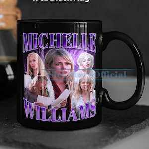 MICHELLE WILLIAMS Coffee Mug, Michelle Williams Tea Mug, Michelle Williams Drinkware, Michelle Williams Mug, Michelle Williams Merch Gift