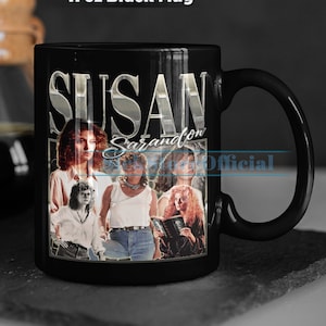 SUSAN SARANDON Coffee Mug, Susan Sarandon Tea Mug, Susan Sarandon Drinkware, Susan Sarandon Mug, Actress Susan Sarandon Merch Gift Movie