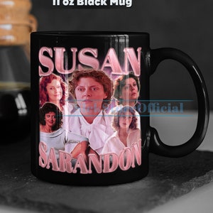 SUSAN SARANDON Coffee Mug, Susan Sarandon Tea Mug, Susan Sarandon Drinkware, Susan Sarandon Mug, Actress Susan Sarandon Merch Gift Movie