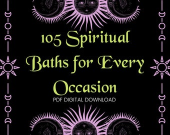 105 Spiritual Baths for Every Occasion, Attraction Bath, Spiritual Cleansing Bath, Energy Bath, Dream Bath, Uncrossing Baths, Love Bath