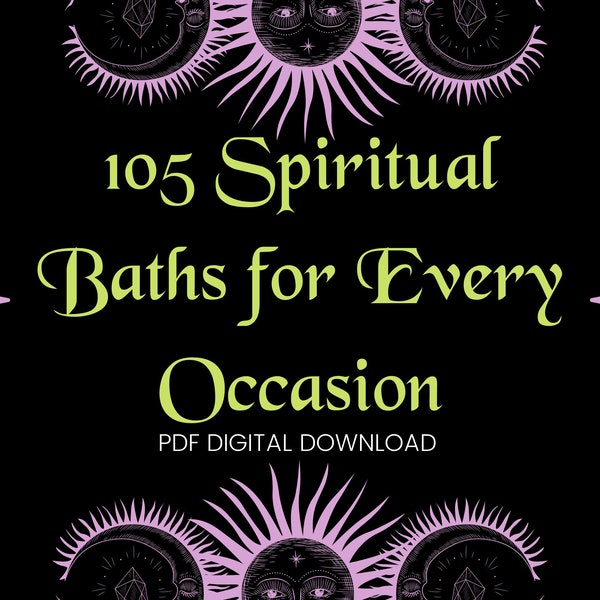 105 Spiritual Baths for Every Occasion, Attraction Bath, Spiritual Cleansing Bath, Energy Bath, Dream Bath, Uncrossing Baths, Love Bath